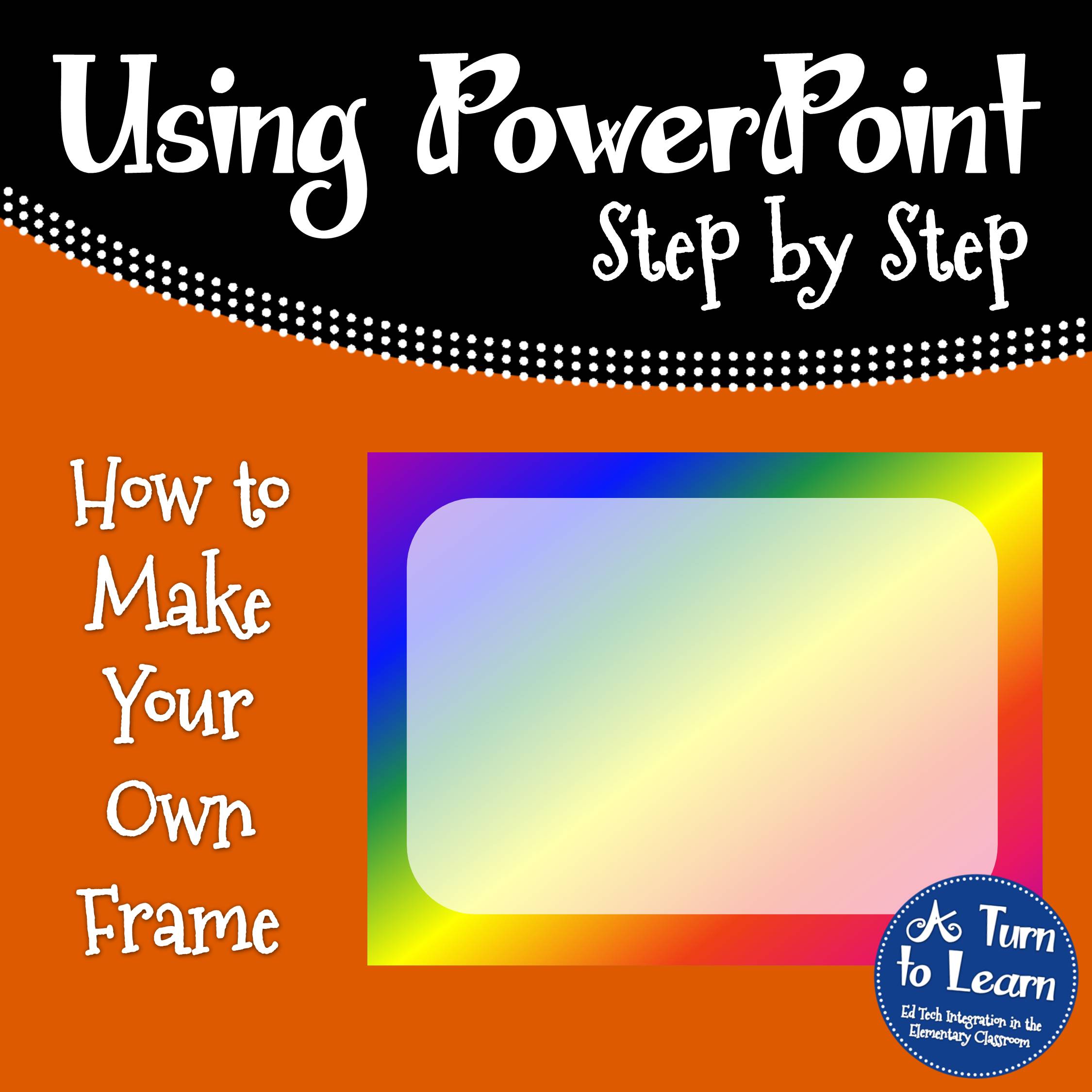 How To Make A Frame In PowerPoint A Turn To Learn