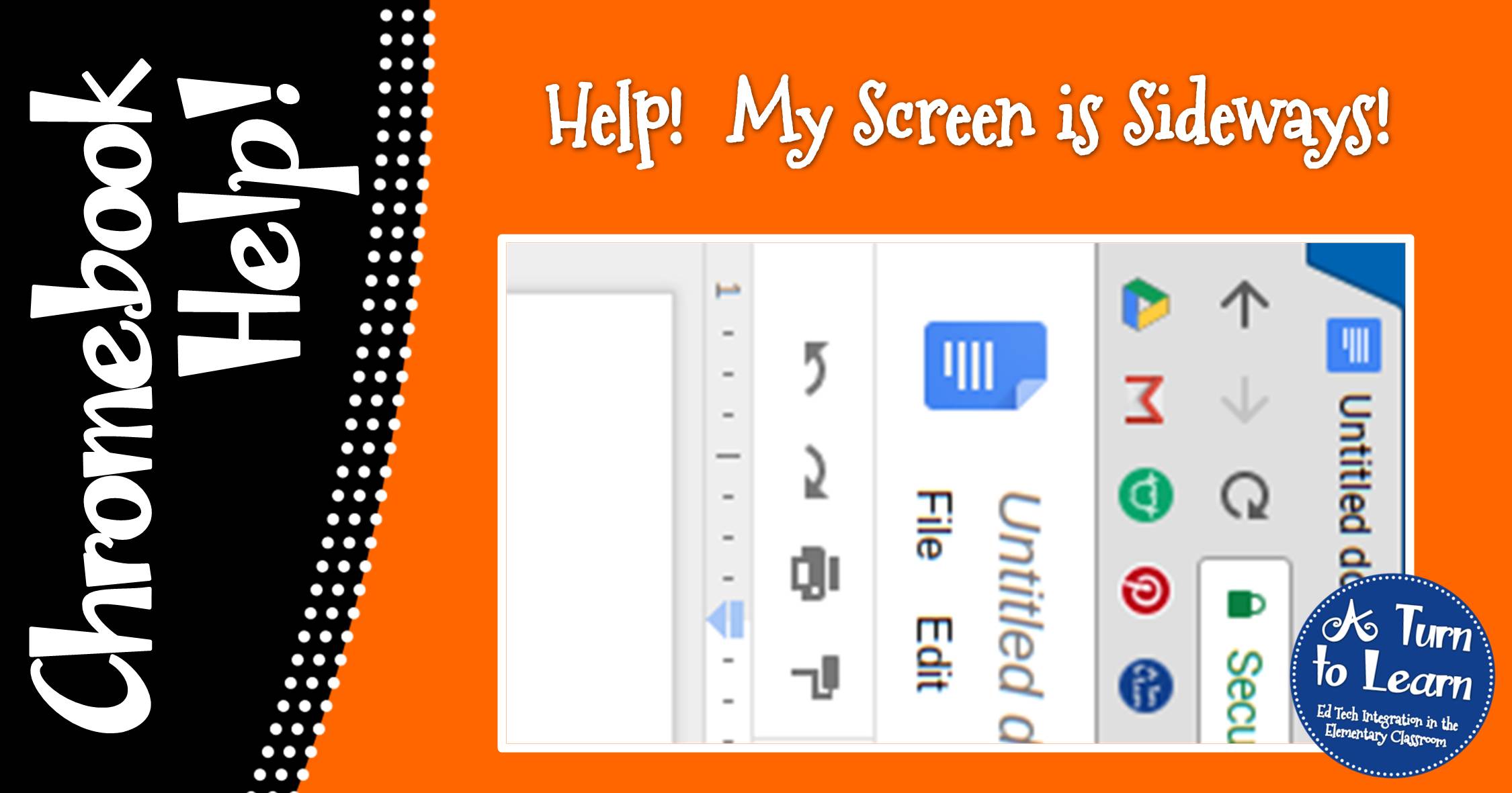 Help Fix My Chromebook My Screen Is Sideways A Turn To Learn